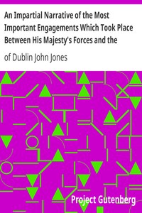 An Impartial Narrative of the Most Important Engagements Which Took Place Between His Majesty's Forces and the Rebels, During the Irish Rebellion, 1798.