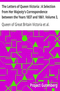 The Letters of Queen Victoria : A Selection from Her Majesty's Correspondence between the Years 1837 and 1861. Volume 3, 1854-1861