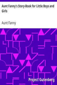 Aunt Fanny's Story-Book for Little Boys and Girls