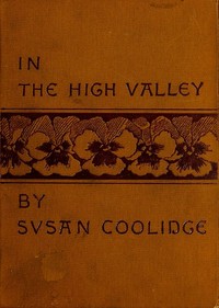 In the High Valley: Being the fifth and last volume of the Katy Did series