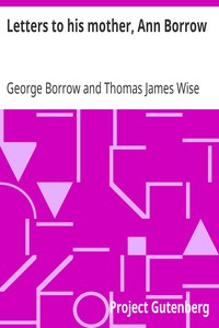 Letters to his mother, Ann Borrow: and Other Correspondents