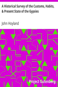 A Historical Survey of the Customs, Habits, & Present State of the Gypsies