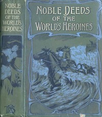 Noble Deeds of the World's Heroines