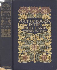 Out-of-Doors in the Holy Land: Impressions of Travel in Body and Spirit