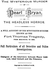The Mysterious Murder of Pearl Bryan, or: the Headless Horror.