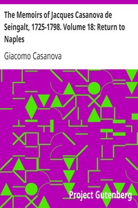 The Memoirs of Jacques Casanova de Seingalt, 1725-1798. Volume 18: Return to Naples