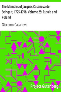 The Memoirs of Jacques Casanova de Seingalt, 1725-1798. Volume 25: Russia and Poland