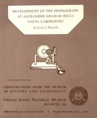 Development of the Phonograph at Alexander Graham Bell's Volta Laboratory: Contributions from the Museum of History and Technology, United States National Museum Bulletin 218, Paper 5, (pages 69-79)