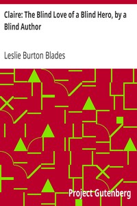 Claire: The Blind Love of a Blind Hero, by a Blind Author