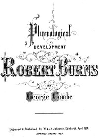 Phrenological Development of Robert Burns: From a Cast of His Skull Moulded at Dumfries, the 31st Day of March 1834
