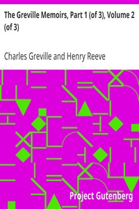 The Greville Memoirs, Part 1 (of 3), Volume 2 (of 3): A Journal of the Reigns of King George IV and King William IV