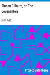Ringan Gilhaize, or, The Covenanters