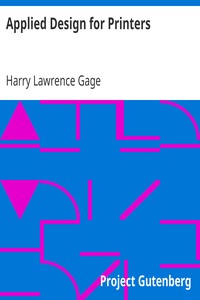 Applied Design for Printers: A Handbook of the Principles of Arrangement, with Brief Comment on the Periods of Design Which Have Most Strongly Influenced Printing