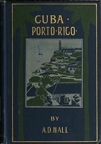Porto Rico: Its History, Products and Possibilities