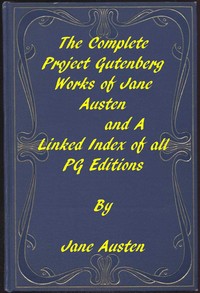 The Complete Project Gutenberg Works of Jane Austen: A Linked Index of all PG Editions of Jane Austen