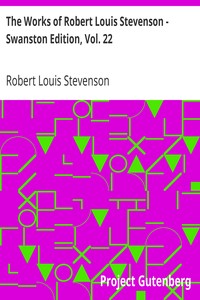 The Works of Robert Louis Stevenson - Swanston Edition, Vol. 22: Juvenilia and Other Papers