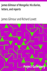 James Gilmour of Mongolia: His diaries, letters, and reports