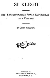 Si Klegg, Book 1: His Transformation from a Raw Recruit to a Veteran