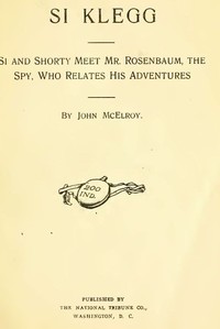 Si Klegg, Book 3: Si and Shorty Meet Mr. Rosenbaum, the Spy, Who Relates His Adventures