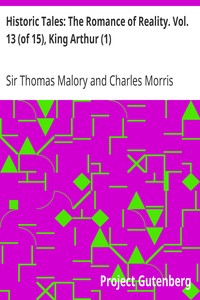 Historic Tales: The Romance of Reality. Vol. 13 (of 15), King Arthur (1)