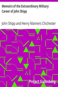 Memoirs of the Extraordinary Military Career of John Shipp: Late a Lieut. in His Majesty's 87th Regiment