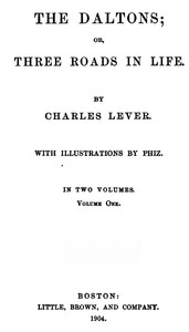 The Daltons; Or, Three Roads In Life. Volume I (of II)