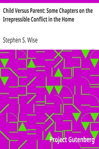 Child Versus Parent: Some Chapters on the Irrepressible Conflict in the Home