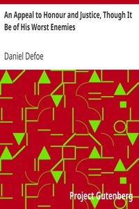 An Appeal to Honour and Justice, Though It Be of His Worst Enemies.: Being A True Account of His Conduct in Public Affairs.