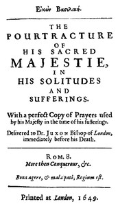 Eikon Basilike: The Pourtracture of His Sacred Majestie, in His Solitudes and Sufferings