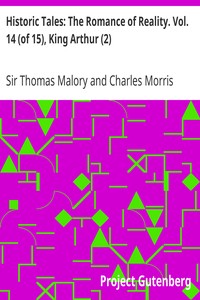 Historic Tales: The Romance of Reality. Vol. 14 (of 15), King Arthur (2)