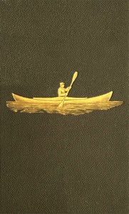 Voyage of the Paper Canoe: A Geographical Journey of 2500 miles, from Quebec to the Gulf of Mexico, during the years 1874-5.