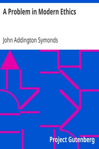 A Problem in Modern Ethics: Being an Inquiry into the Phenomenon of Sexual Inversion, Addressed Especially to Medical Psychologists and Jurists