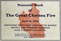 Souvenir Book of the Great Chelsea Fire April 12, 1908: Containing Thirty-Four Views of the Burned District and Prominent Buildings