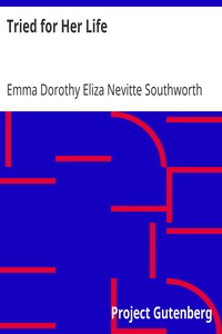 Tried for Her Life: A Sequel to "Cruel As the Grave"