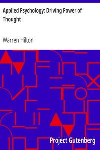 Applied Psychology: Driving Power of Thought: Being the Third in a Series of Twelve Volumes on the Applications of Psychology to the Problems of Personal and Business Efficiency