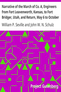 Narrative of the March of Co. A, Engineers from Fort Leavenworth, Kansas, to Fort Bridger, Utah, and Return, May 6 to October 3, 1858