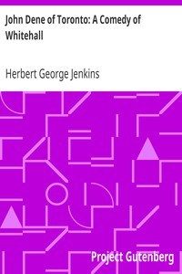 John Dene of Toronto: A Comedy of Whitehall