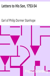 Letters to His Son, 1753-54: On the Fine Art of Becoming a Man of the World and a Gentleman