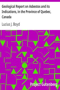 Geological Report on Asbestos and its Indications, in the Province of Quebec, Canada