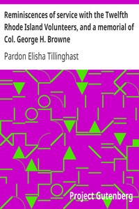 Reminiscences of service with the Twelfth Rhode Island Volunteers, and a memorial of Col. George H. Browne