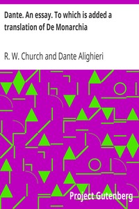 Dante. An essay. To which is added a translation of De Monarchia.