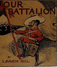 Our Battalion: Being Some Slight Impressions of His Majesty's Auxiliary Forces, in Camp and Elsewhere