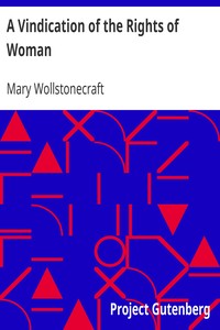 A Vindication of the Rights of Woman: With Strictures on Political and Moral Subjects