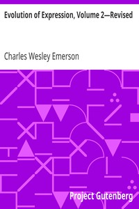 Evolution of Expression, Volume 2—Revised: A Compilation of Selections Illustrating the Four Stages of Development in Art As Applied to Oratory; Twenty-Eighth Edition