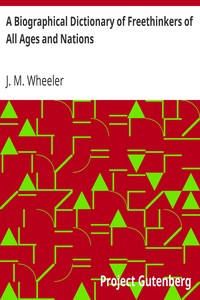 A Biographical Dictionary of Freethinkers of All Ages and Nations