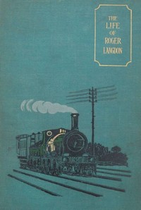 The Life of Roger Langdon, Told by himself. With additions by his daughter Ellen.