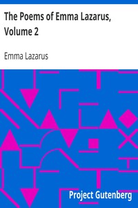 The Poems of Emma Lazarus, Volume 2: Jewish poems: Translations
