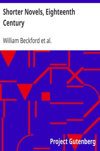Shorter Novels, Eighteenth Century: The History of Rasselas, Prince of Abyssinia; The Castle of Otranto, a Gothic Story; Vathek, an Arabian Tale