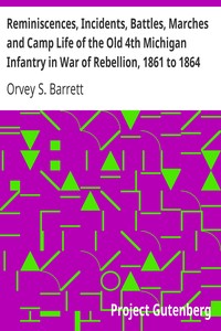 Reminiscences, Incidents, Battles, Marches and Camp Life of the Old 4th Michigan Infantry in War of Rebellion, 1861 to 1864