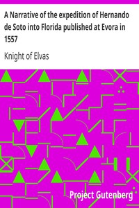 A Narrative of the expedition of Hernando de Soto into Florida published at Evora in 1557